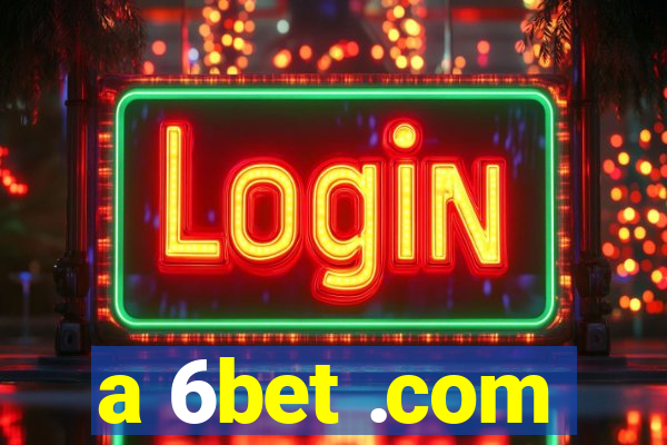 a 6bet .com