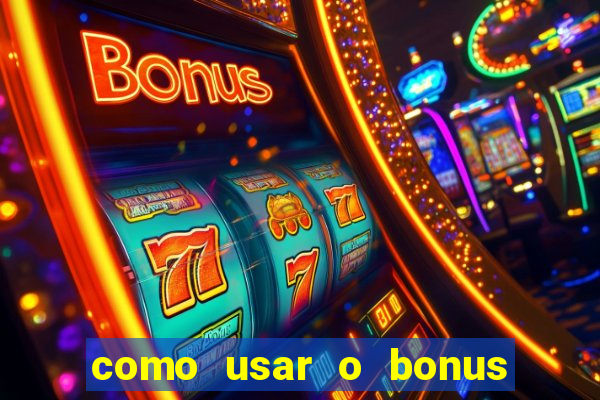 como usar o bonus estrela bet