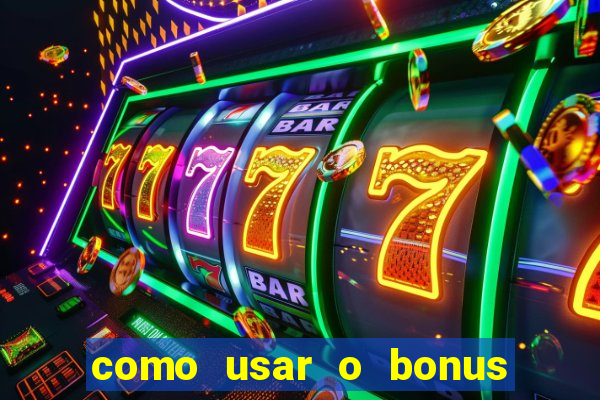 como usar o bonus estrela bet