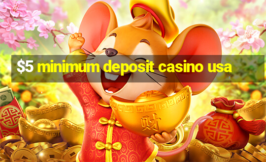 $5 minimum deposit casino usa