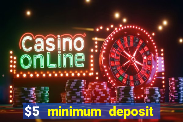 $5 minimum deposit casino usa