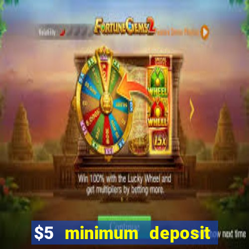 $5 minimum deposit casino usa