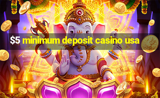 $5 minimum deposit casino usa