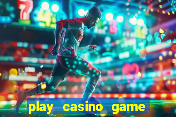 play casino game for real money