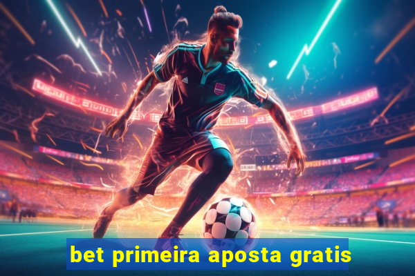 bet primeira aposta gratis