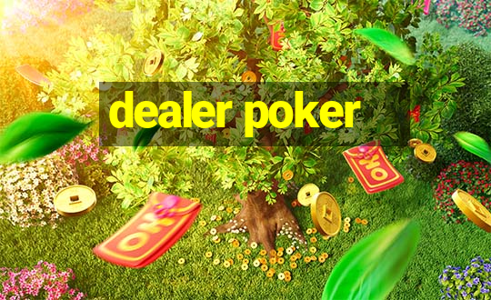 dealer poker