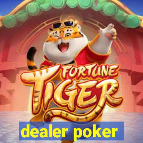 dealer poker