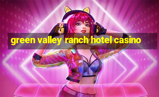 green valley ranch hotel casino