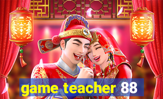 game teacher 88