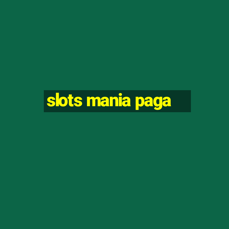 slots mania paga