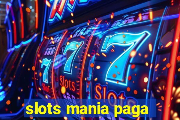 slots mania paga