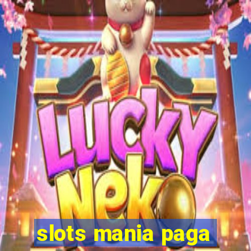 slots mania paga