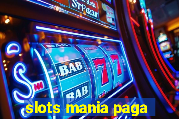 slots mania paga