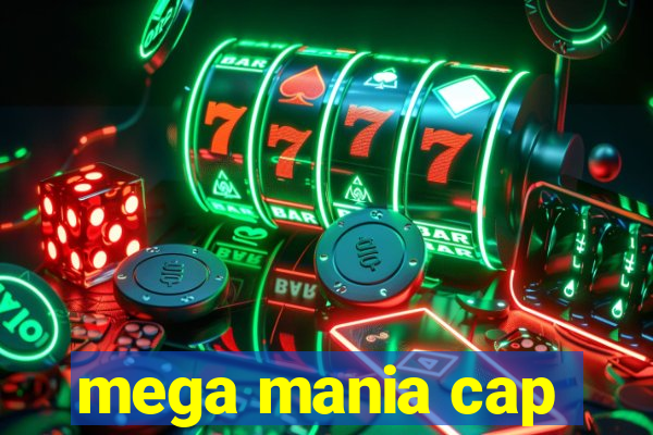 mega mania cap