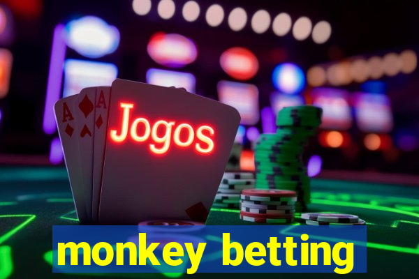 monkey betting