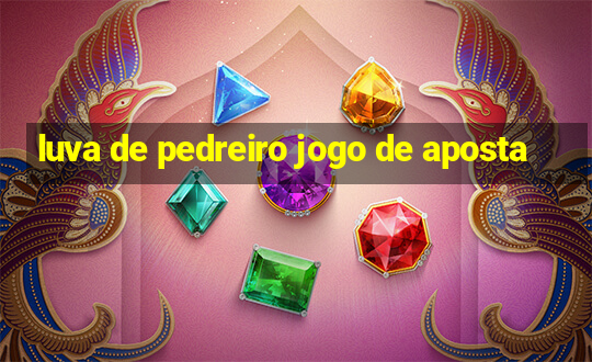 luva de pedreiro jogo de aposta