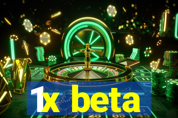 1x beta