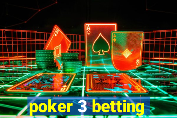 poker 3 betting