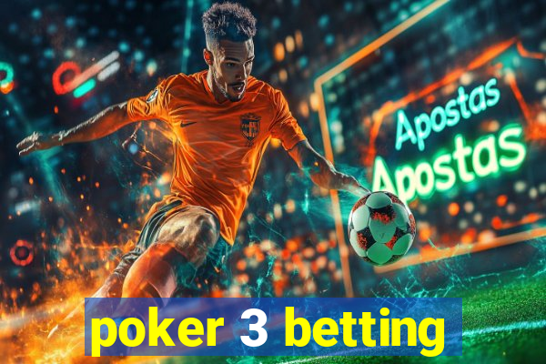 poker 3 betting