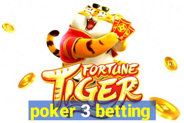 poker 3 betting