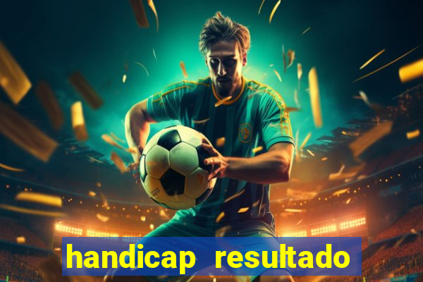 handicap resultado final -1