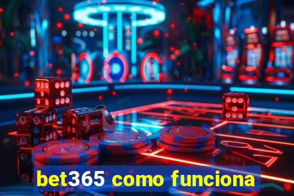 bet365 como funciona