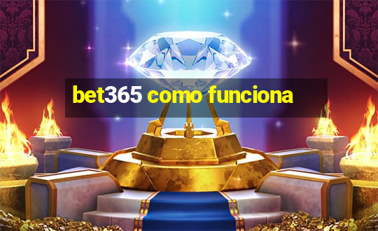 bet365 como funciona