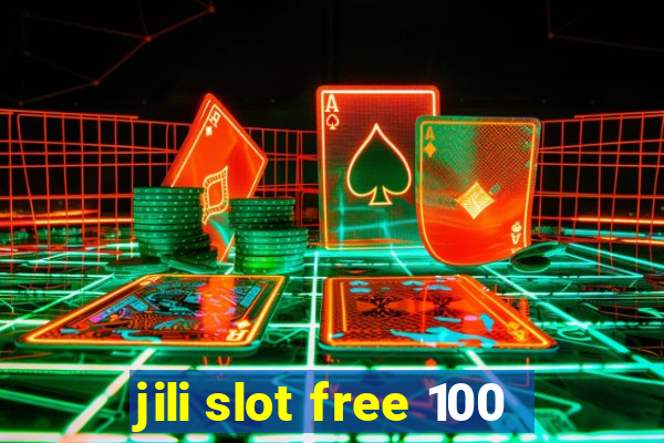 jili slot free 100