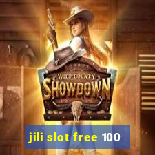 jili slot free 100