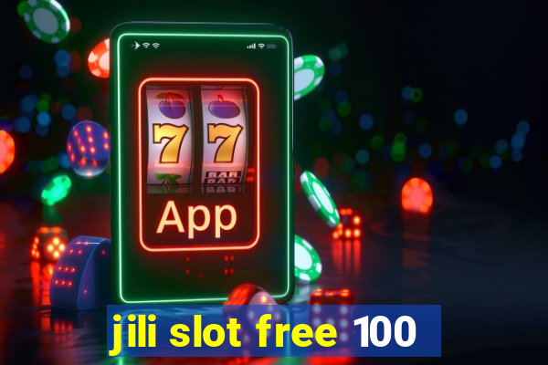 jili slot free 100