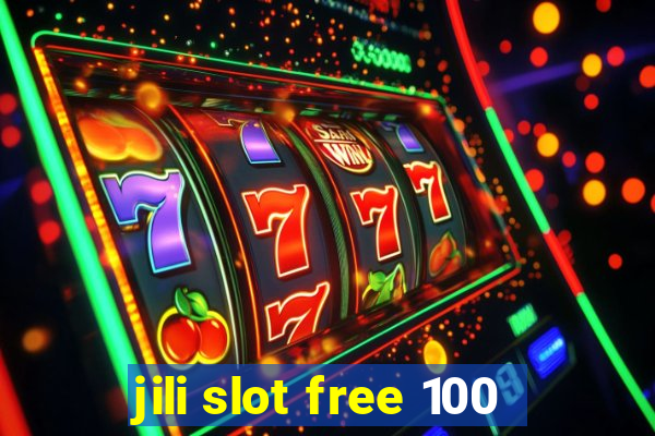 jili slot free 100