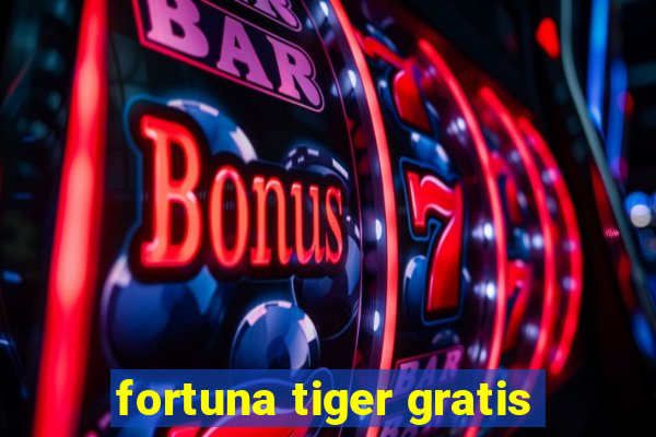 fortuna tiger gratis