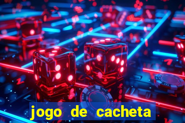 jogo de cacheta valendo dinheiro de verdade