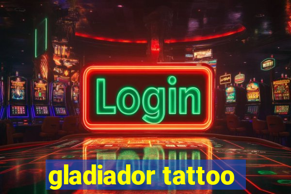 gladiador tattoo