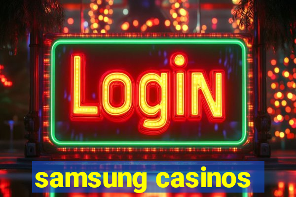 samsung casinos