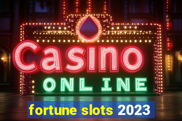 fortune slots 2023