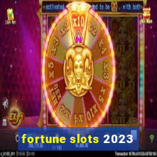 fortune slots 2023