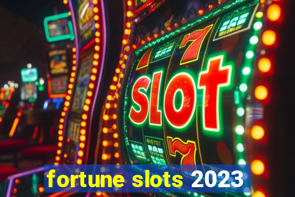 fortune slots 2023