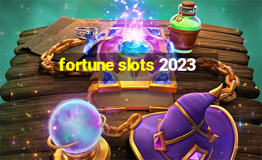 fortune slots 2023