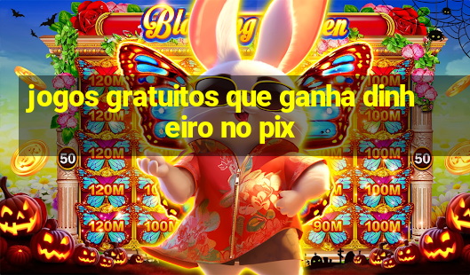 jogos gratuitos que ganha dinheiro no pix