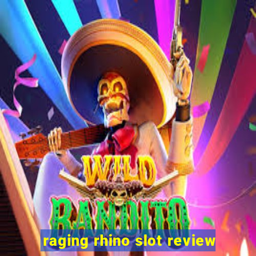 raging rhino slot review