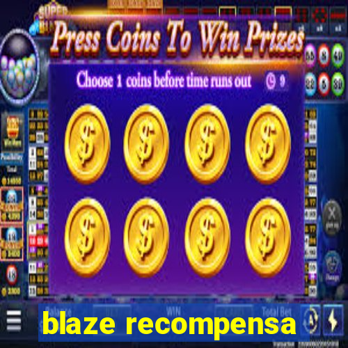 blaze recompensa