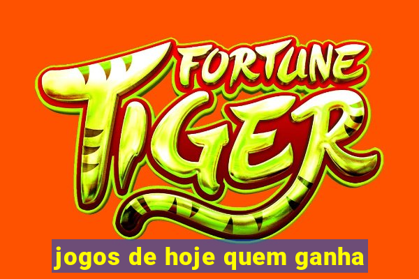 jogos de hoje quem ganha