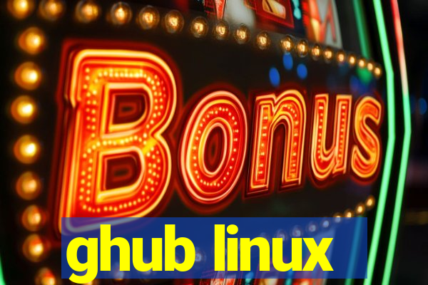 ghub linux