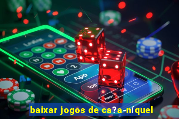 baixar jogos de ca?a-níquel