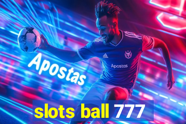 slots ball 777