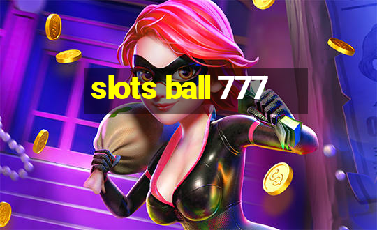 slots ball 777