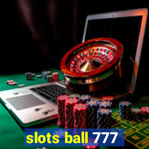 slots ball 777