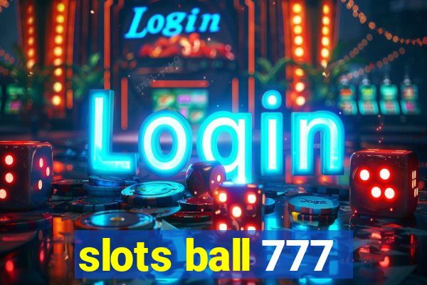 slots ball 777