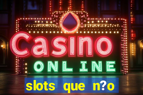 slots que n?o precisa depositar para sacar